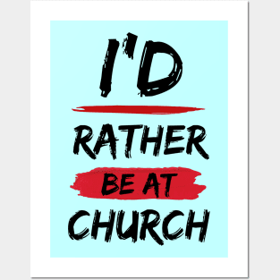 I'd Rather Be At Church | Christian Posters and Art